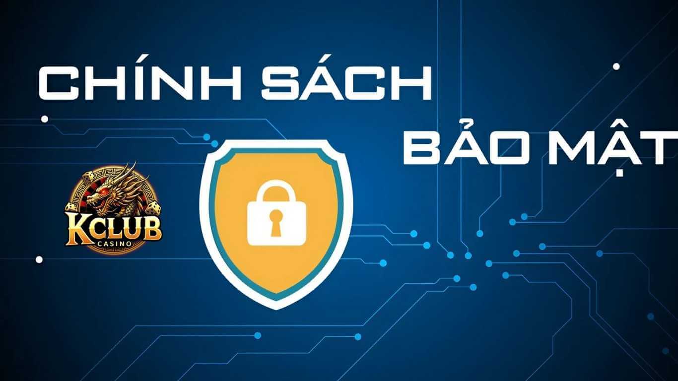 Các quy định trong chính sách bảo mật Kclub