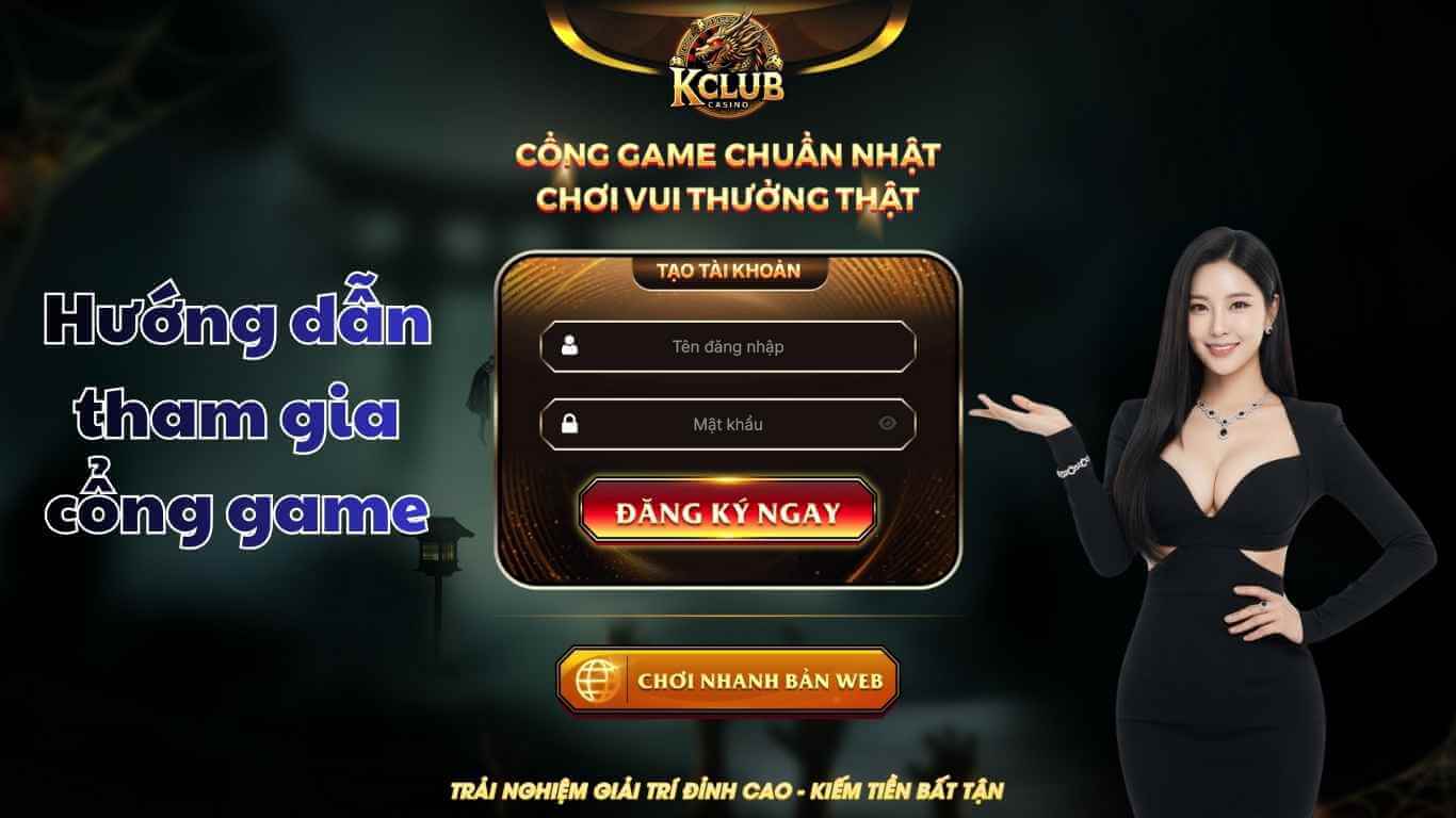 Hướng dẫn tham gia cổng game Kclub Hướng dẫn tham gia cổng game Kclub