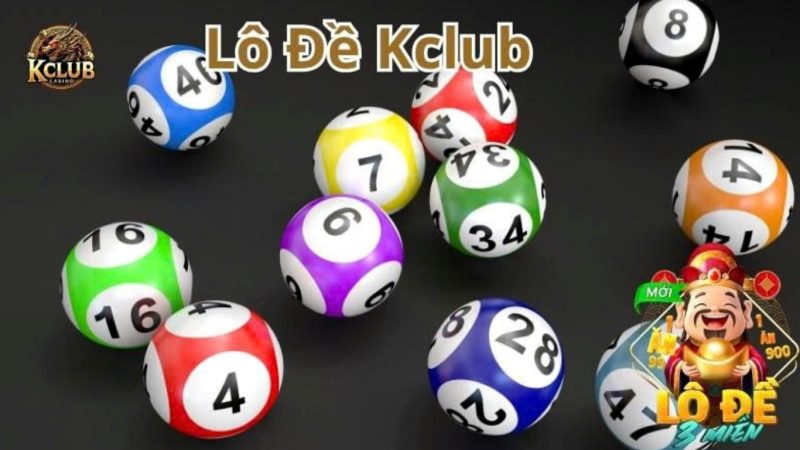 Tổng hợp các phương thức săn Lô đề Kclub dễ trúng