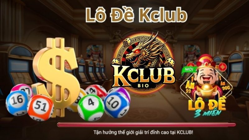 Tổng quan về sảnh Lô đề Kclub